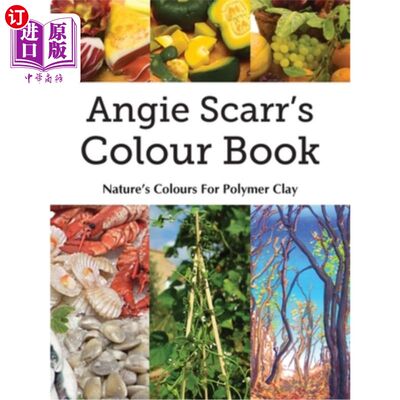 海外直订Angie Scarr's Colour Book: Nature's Colours For Polymer Clay 安吉·斯卡尔的彩色书:高分子粘土的自然色彩