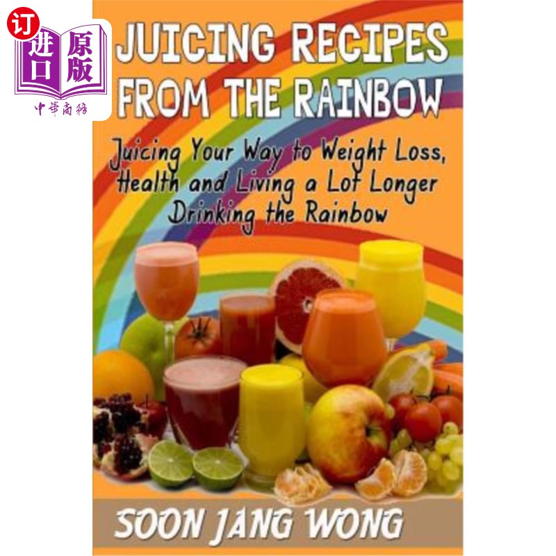 海外直订医药图书Juicing Recipes From The Rainbow: Juicing Your Way To Weight Loss, Health and Li 彩虹榨汁食谱：彩虹