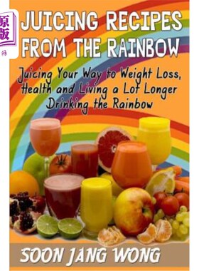 海外直订医药图书Juicing Recipes From The Rainbow: Juicing Your Way To Weight Loss, Health and Li 彩虹榨汁食谱：彩虹