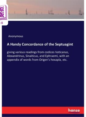 海外直订A Handy Concordance of the Septuagint: giving various readings from codices Vati 七节经文的一种方便的一致性
