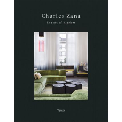 查尔斯扎纳 室内艺术 进口艺术 Charles Zana: The Art of Interiors 室内设计 装饰艺术 别墅公寓住宅布置 Rizzoli【中商原?