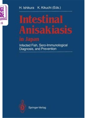 海外直订医药图书Intestinal Anisakiasis in Japan: Infected Fish, Sero-Immunological Diagnosis, an 日本的肠道异尖症：