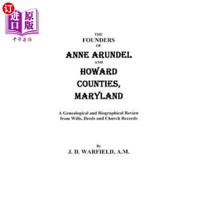 海外直订Founders of Anne Arundel and Howard Counties, Maryland. a Genealogical and Biogr 马里兰州安妮·阿伦德尔和霍