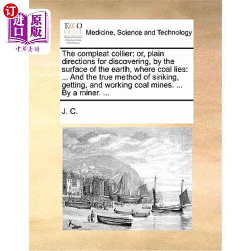 海外直订医药图书The Compleat Collier; Or, Plain Directions for Discovering, by the Surface of th 完全Coll