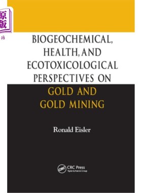 海外直订医药图书Biogeochemical, Health, and Ecotoxicological Perspectives on Gold and Gold Minin 黄金和金矿开采的生