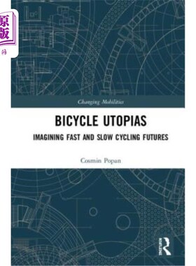 海外直订Bicycle Utopias: Imagining Fast and Slow Cycling Futures 自行车乌托邦:想象快骑和慢骑的未来