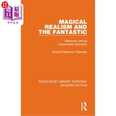 海外直订Magical Realism and the Fantastic: Resolved Versus Unresolved Antinomy 魔幻现实主义与奇幻:解决与未解决的矛