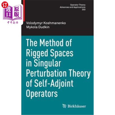 海外直订The Method of Rigged Spaces in Singular Perturbation Theory of Self-Adjoint Oper 自伴算子奇异摄动理论中的装