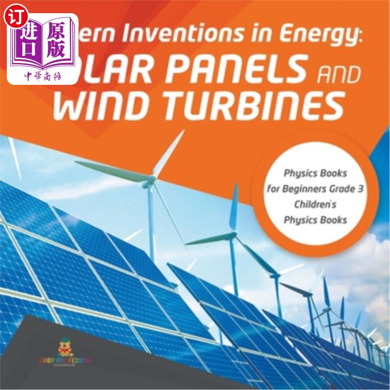 海外直订Modern Inventions in Energy: Solar Panels and Wind Turbines Physics Books for Be 能源的现代发明:太阳能电池