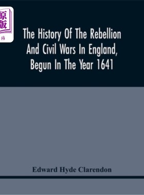 海外直订The History Of The Rebellion And Civil Wars In England, Begun In The Year 1641:  《始于1641年的英格兰叛乱和