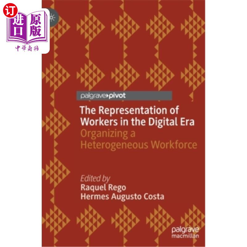 海外直订The Representation of Workers in the Digital Era: Organizing a Heterogeneous Wor 数字时代工人的代表:组织一