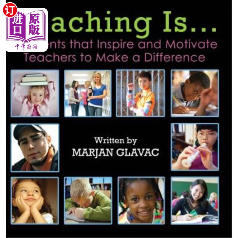 海外直订Teaching Is...: Moments that Inspire and Motivate Teachers to Make a Difference 教学是……：激发和激励教师