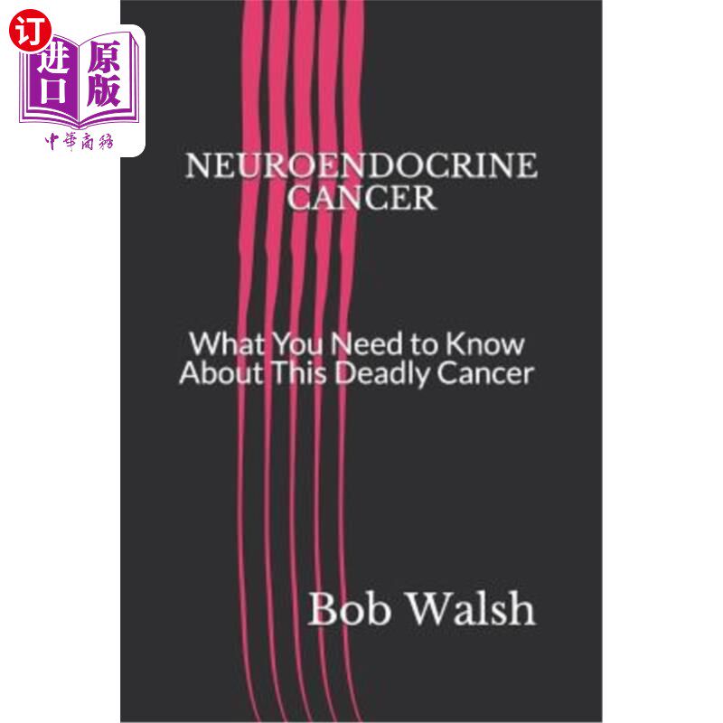 海外直订医药图书Neuroendocrine Cancer: What You Need to Know about This Deadly Cancer 神经内分泌癌：关于这种致命的