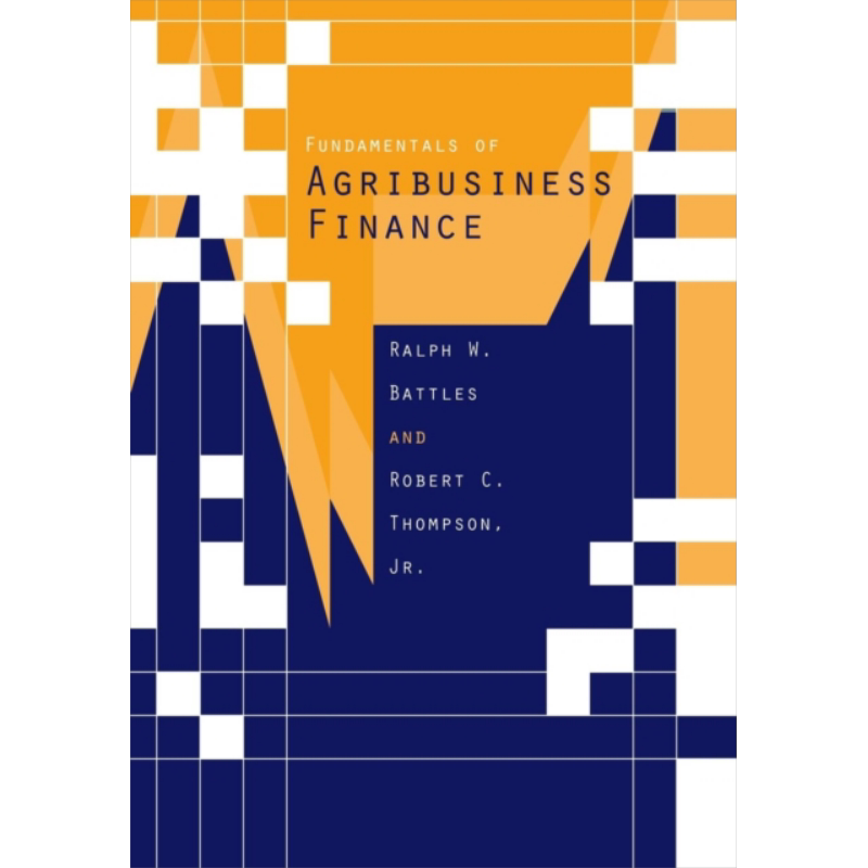 现货 Fundamentals Of Agribusiness Finance 英文原版 农业企业金融基础 Ralph W Battles Robert C Thompson【中商原版】