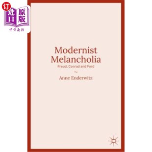 Conrad Freud and Ford 康拉德和福特 海外直订Modernist 现代主义忧郁症：弗洛伊德 Melancholia