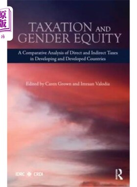 海外直订Taxation and Gender Equity: A Comparative Analysis of Direct and Indirect Taxes  税收和性别平等:发展中国家