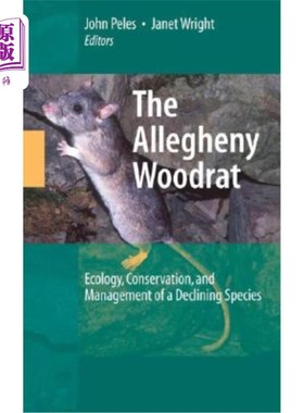海外直订The Allegheny Woodrat: Ecology, Conservation, and Management of a Declining Spec 阿勒格尼木鼠：衰退物种的生