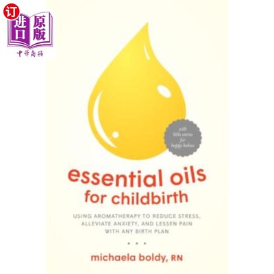 海外直订医药图书Essential Oils for Childbirth: Using Aromatherapy to Reduce Stress, Alleviate An 分娩精油：使用芳香