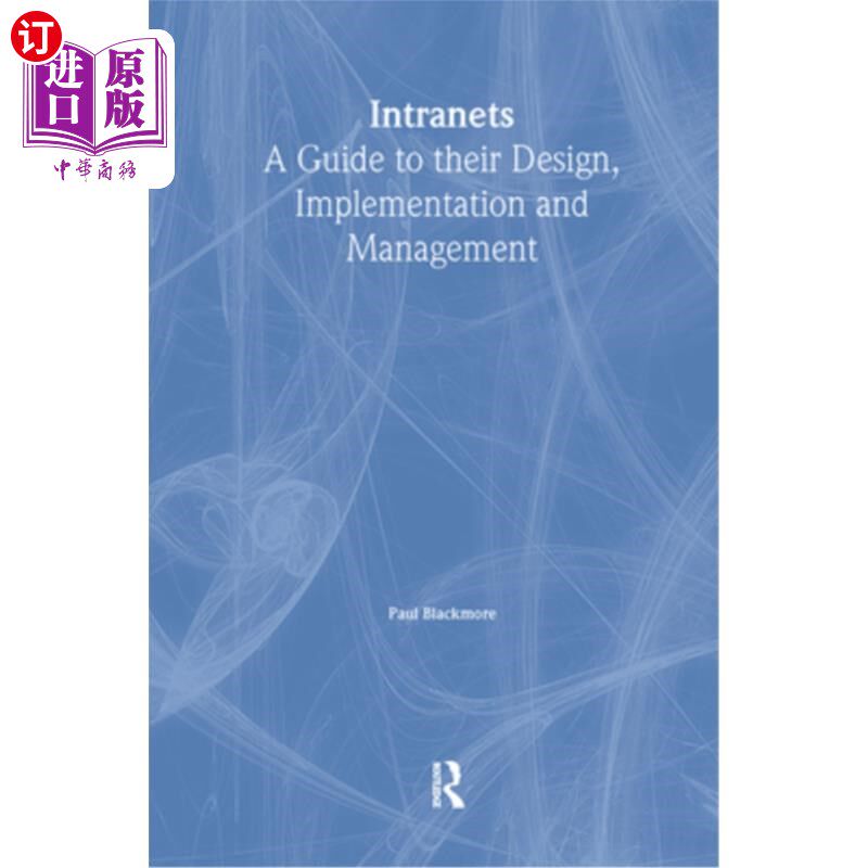 海外直订Intranets: A Guide to Their Design, Implementation and Management 内部网：设计、实现和管理指南