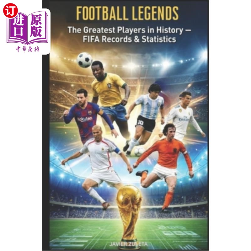 海外直订Football Legends.: The Best Soccer Players in History. 足球传奇人物。历史上最好的足球运动员。