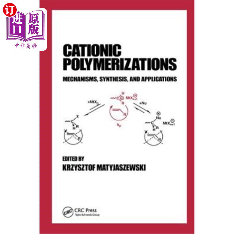 海外直订Cationic Polymerizations: Mechanisms, Synthesis & Applications 阳离子聚合：机理、合成与应用
