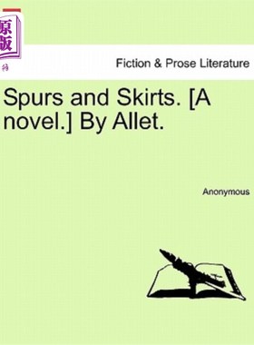 海外直订Spurs and Skirts. [A Novel.] by Allet. 热刺和裙子。(一本小说。由Allet]。
