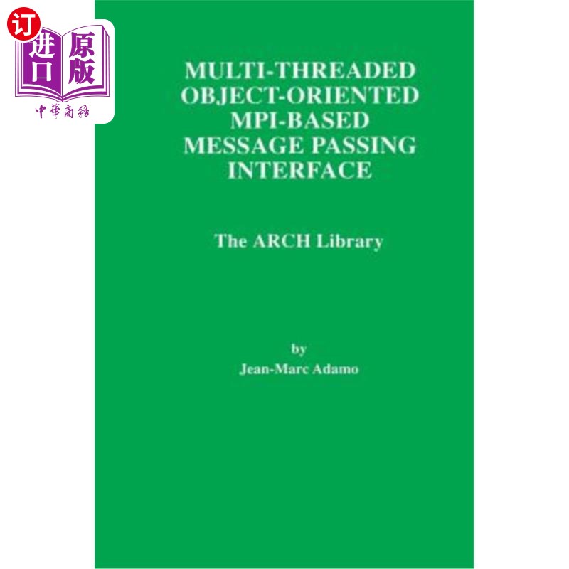 海外直订Multi-Threaded Object-Oriented Mpi-Based Message Passing Interface: The Arch Lib 基于多线程面向对象Mpi的消