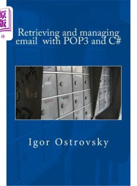 海外直订Retrieving and managing email with POP3 and C# 使用POP3和c#检索和管理电子邮件