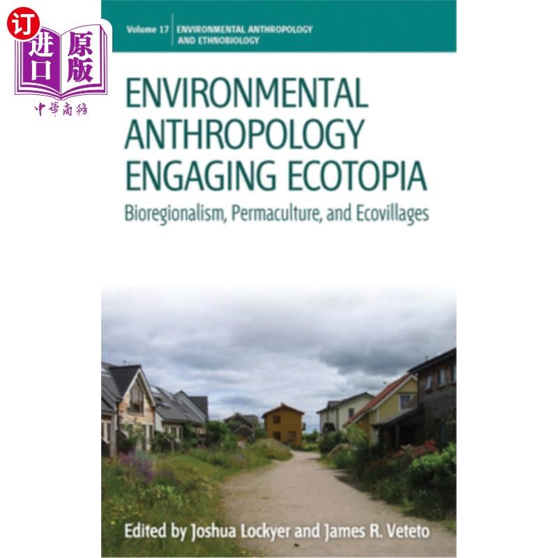海外直订Environmental Anthropology Engaging Ecotopia: Bioregionalism, Permaculture, and 环境人类学参与生态乌托邦: