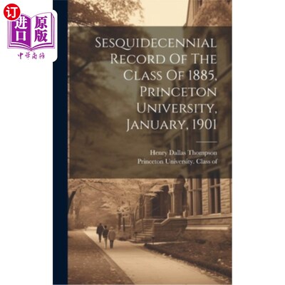 海外直订Sesquidecennial Record Of The Class Of 1885, Princeton University, January, 1901 普林斯顿大学1885届毕业生十