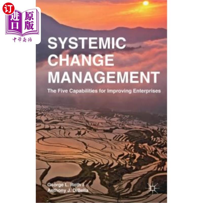 海外直订Systemic Change Management: The Five Capabilities for Improving Enterprises 系统变革管理：提升企业的五大能力