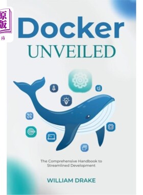 海外直订Docker Unveiled: The Comprehensive Handbook to Streamlined Development Docker面世：精简开发的综合手册