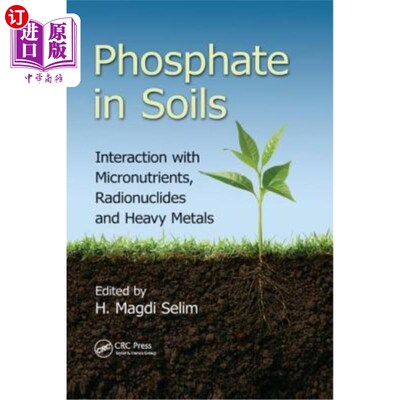 海外直订Phosphate in Soils: Interaction with Micronutrients, Radionuclides and Heavy Met 土壤中的磷酸盐:与微量元素