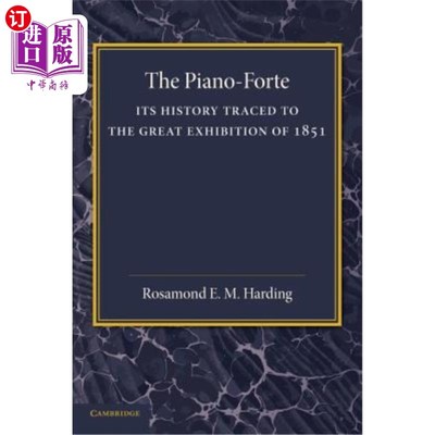 海外直订The Piano-Forte: Its History Traced to the Great Exhibition of 1851 钢琴强项：它的历史可以追溯到1851年的大展