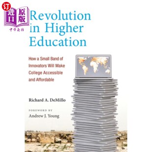 海外直订Revolution in Higher Education: How a Small Band of Innovators Will Make College 高等教育革命:一小群创新者
