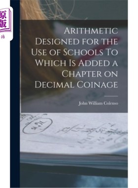 海外直订Arithmetic Designed for the Use of Schools To Which is Added a Chapter on Decima 为学校使用而设计的算术，其