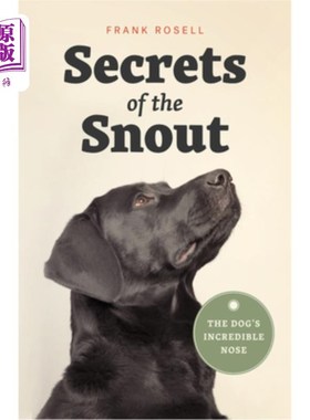海外直订Secrets of the Snout: The Dog's Incredible Nose 鼻子的秘密:狗不可思议的鼻子