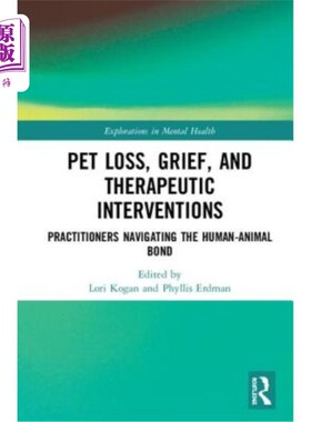 海外直订医药图书Pet Loss, Grief, and Therapeutic Interventions: Practitioners Navigating the Hum 宠物的失去，悲伤，
