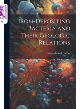 海外直订医药图书Iron-Depositing Bacteria and Their Geologic Relations 成矿细菌及其地质关系