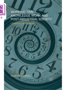 海外直订Working Time, Knowledge Work and Post-Industrial Society: Unpredictable Work 工作时间、知识工作与后工业社会