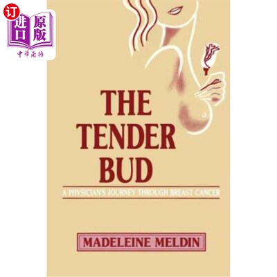 海外直订The Tender Bud: A Physician's Journey Through Breast Cancer 《嫩芽:一位医生的乳腺癌之旅》
