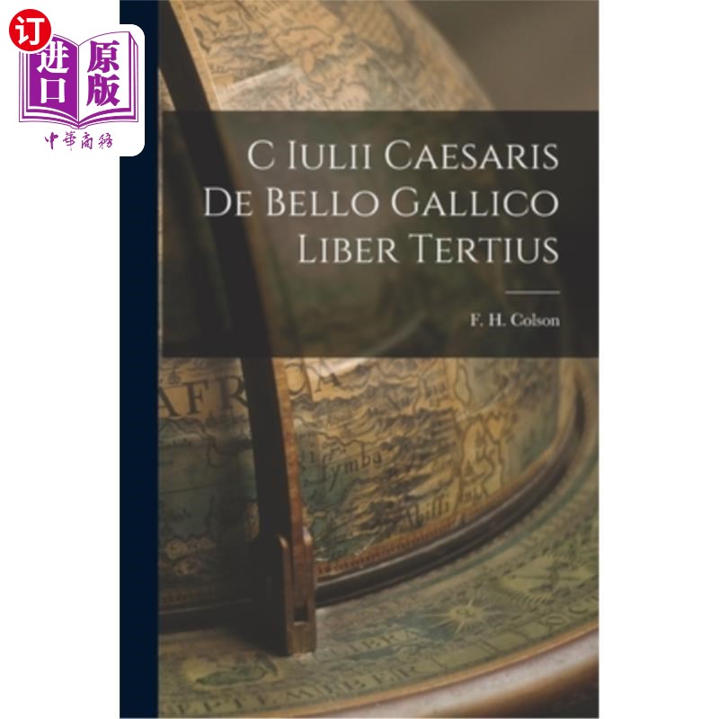 海外直订C Iulii Caesaris De Bello Gallico Liber Tertius 朱利叶斯·凯撒 (Julius Caesar) 的高卢战争第三本书