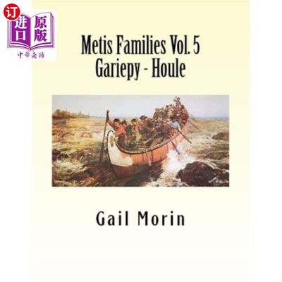 海外直订Metis Families Volume 5 Gariepy - Houle 梅蒂斯家族第5卷加里皮-豪尔