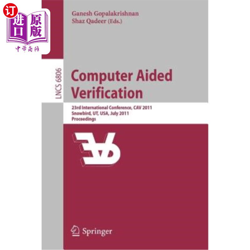 海外直订Computer Aided Verification: 23rd International Conference, Cav 2011, Snowbird,  计算机辅助验证:第23届国际