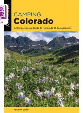 海外直订Camping Colorado: A Comprehensive Guide to Hundreds of Campgrounds, 4th Edition 科罗拉多露营:数百个露营地的综合