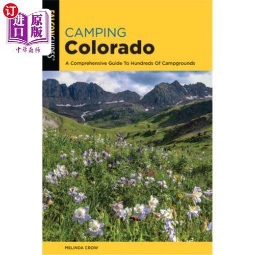 海外直订Camping Colorado: A Comprehensive Guide to Hundreds of Campgrounds, 4th Edition 科罗拉多露营:数百个露营地的综合