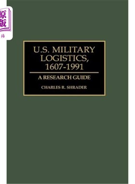 海外直订U.S. Military Logistics, 1607-1991: A Research Guide