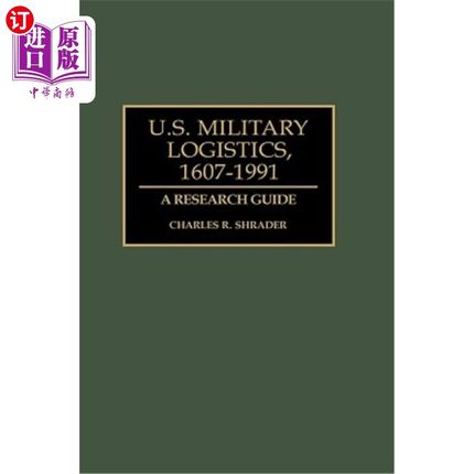 海外直订U.S. Military Logistics, 1607-1991: A Research Guide