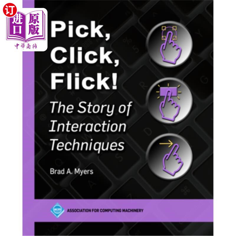 海外直订Pick, Click, Flick!: The Story of Interaction Techniques 选择，点击，弹！交互技术的故事