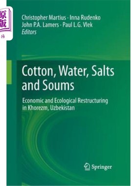 海外直订Cotton, Water, Salts and Soums: Economic and Ecological Restructuring in Khorezm 棉花、水、盐和资源：乌兹别